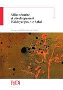 Allier sécurité et développement - Plaidoyer pour le Sahel